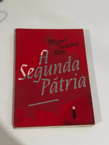 A Segunda Pátria - Miguel Sanches Neto