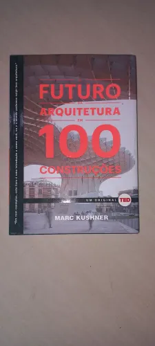 Livro: O Futuro da Arquitetura em 100 Construções - Marc Kushner.