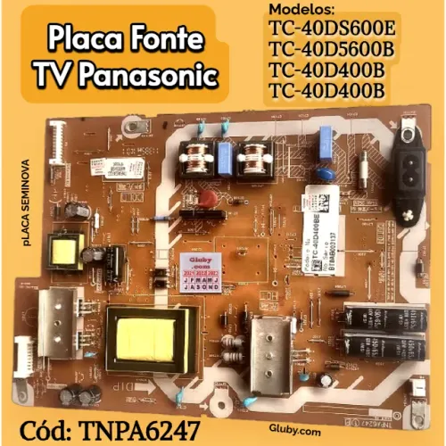 PLACA FONTE TV PANASONIC MODELOS: TC-40DS600E TC-40D5600B TC-40D400B TC-40D400B CÓDIGO: TN