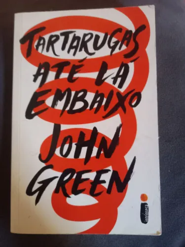 Livro Tartarugas até lá em baixo - John Green