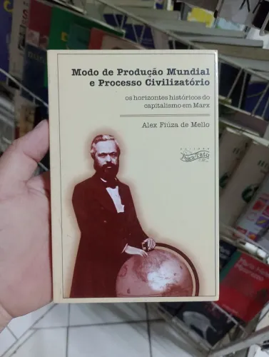 Modo de produção mundial e processo civilizatório: os horizontes históricos do capitalismo