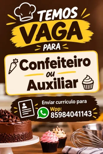 Temos Vaga para Confeiteiro ou Auxiliar