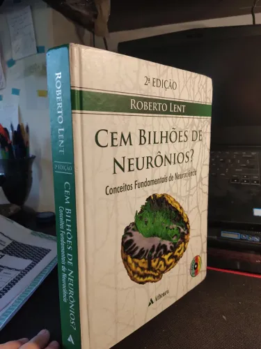 Cem Bilhões de Neurônios - Conceitos Fundamentais de Neurociência (Roberto Lente - 2ª ed.)