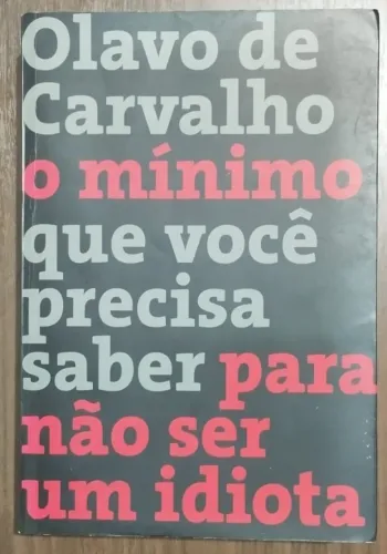 O Mínimo Que Você Precisa Saber Para Não Ser Um Idiota - Olavo De Carvalho - Record