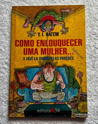 Livro Como enlouquecer uma mulher e fazê-la subir pelas paredes