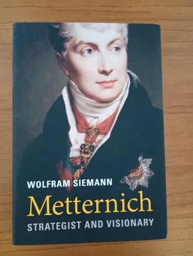Metternich - Strategist and Visionary, Wolfram Siemann