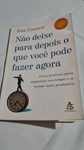 Livro: Não Deixe para Depois o que Você Pode Fazer Agora - David Allen
