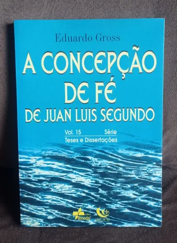A Concepção de Fé de Juan Luis Segundo - Vol. 15