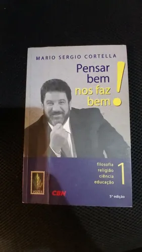 Mário Sérgio cortela - pensar bem nos faz bem!