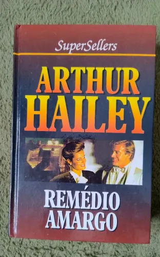 Remédio Amargo - Arthur Hailey - Super Sellers