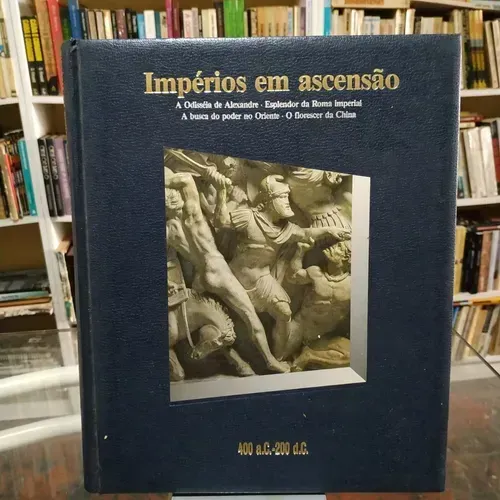 Livro Impérios em Ascensão - História em Revista 400 A.c - 200 D.c.