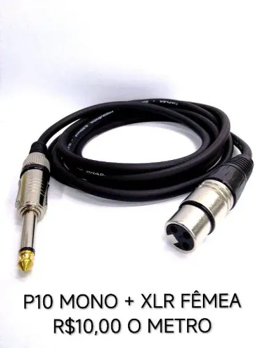 P10 MONO + XRL FÊMEA / XLR MACHO + XLR FÊMEA / P10 MONO + XLR MACHO / P10 MONO + P10 MONO
