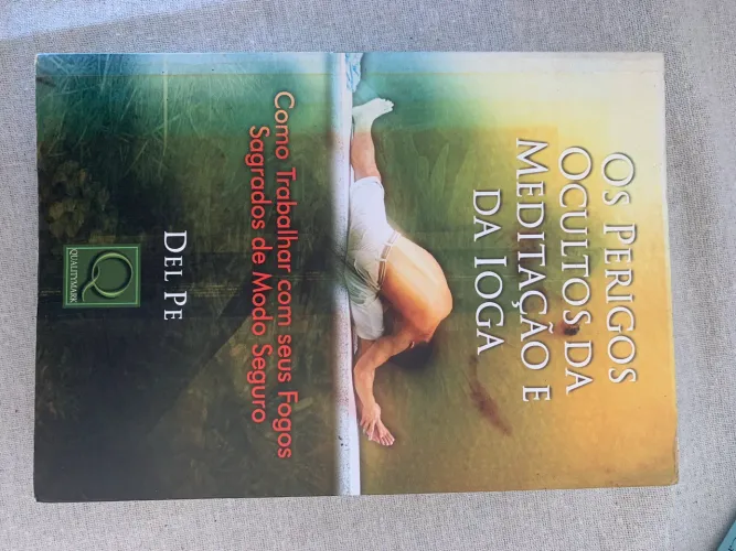 Livro Os Perigos Ocultos da Meditação e da Ioga - Del Pé