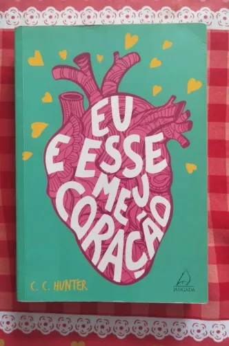 Livro "Eu e Esse meu Coração"- C. C. Hunter