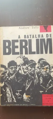 A Batalha de Berlim do Andrew Tully. Segunda Guerra. Nazismo. URSS. Usado.