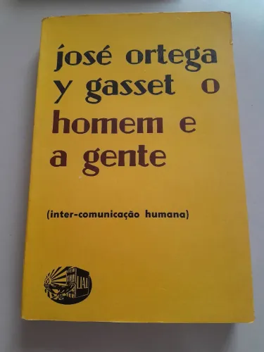 José Ortega y Gasset - O Homem e a Gente