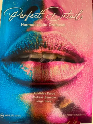 Livro Perfect Details - Harmonização Orofacial | Aristides Daros, Melissa Senedin e Jorge
