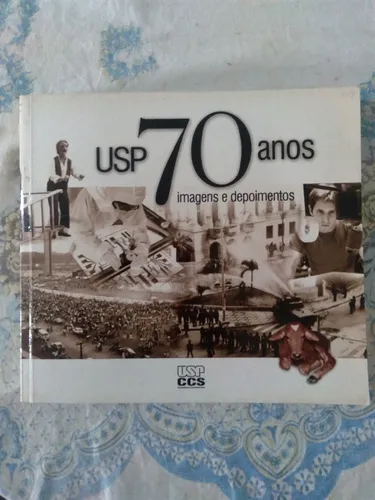 LIVRO USP 70 ANOS - IMAGENS E DEPOIMENTOS