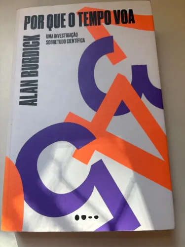 Livro por que o tempo voa, uma investigação sobretudo científica de Alan Burdick.