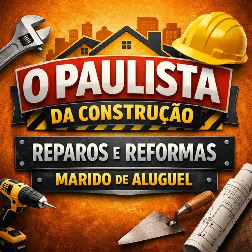 O Paulista da Construção - Transformação de Ambientes - Reforma, Manutenção e Acabamentos