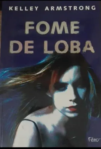 Livro Fome de Loba - Kelley Armstrong