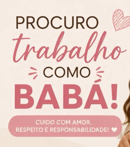 Está precisando de babá? Me chama