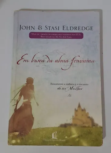 Em Busca da Alma Feminina - John & Stasi Eldredge