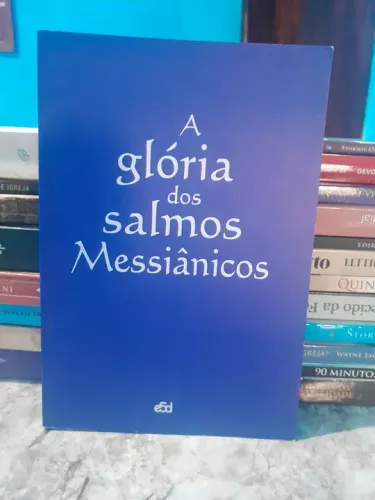 A glória dos salmos messiânicos/Teologia,Evangélicos, Bíblicos