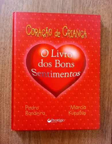 O Livro dos Bons Sentimentos - Pedro Bandeira e Marcia Kupstas