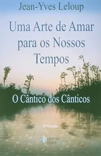 Livro - Uma Arte de Amar para Nossos Tempos - Jean-Yves Leloup