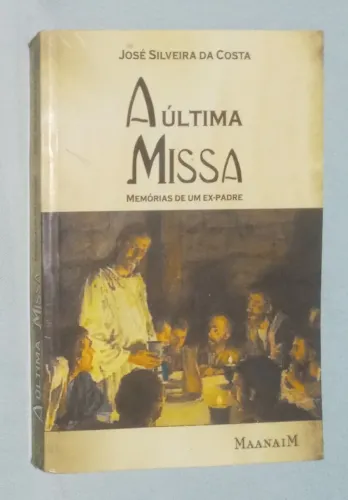 A Última Missa: Memórias de um Ex-Padre, de José Silveira da Costa