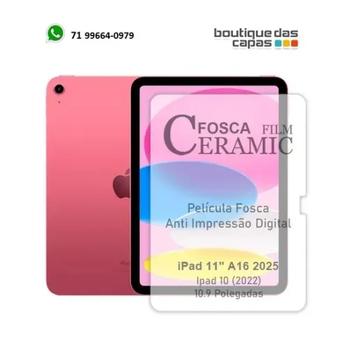 PELICULA TELA CERAMICA FOSCA iPad A16 11º Geração 2025 11 polegadas A3354 A3355 A335