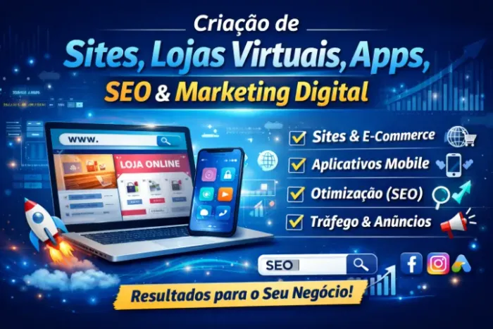 Criação de Sites, Lojas Virtuais, Apps, SEO e Marketing Digital