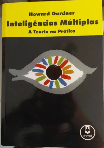 LIVRO: INTELIGÊNCIAS MÚLTIPLAS - A TEORIA NA PRÁTICA Autor: Howard Gardner