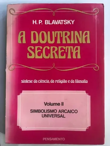 Livro a Doutrina Secreta Volume II - Simbolismo Arcaico Universal 