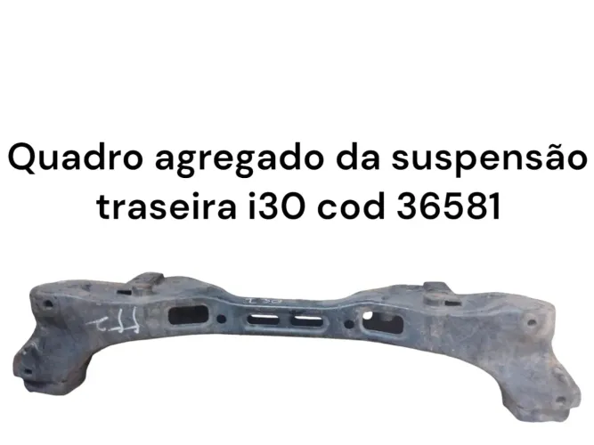 Quadro agregado da suspensão traseira i30 cod 36581