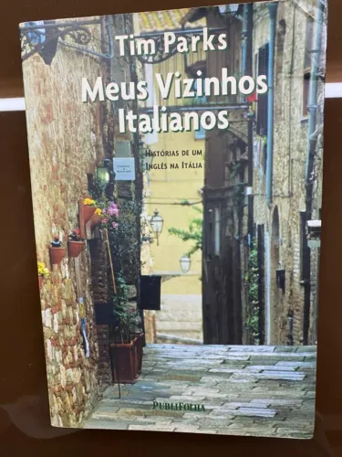 Meus Vizinhos Italianos - Tim Parks