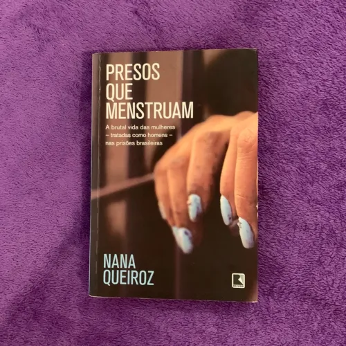 Presos que Menstruam - Nana Queiroz - Direito Penal
