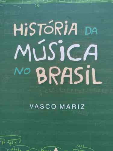 Vasco Mariz. HISTÓRIA DA MÚSICA NO BRASIL