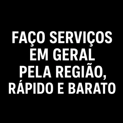 Estou oferecendo serviços gerais na região, Faço de tudo um pouco (rápido e barato)