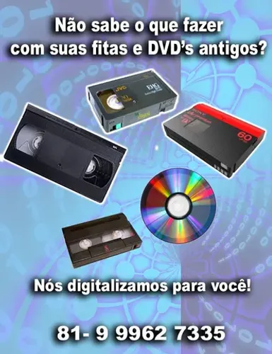 Digitalizamos suas fitas e DVDs antigas