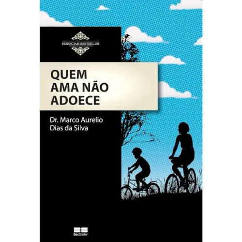 Quem ama não adoece - Dr. Marco Aurélio Dias da Silva.