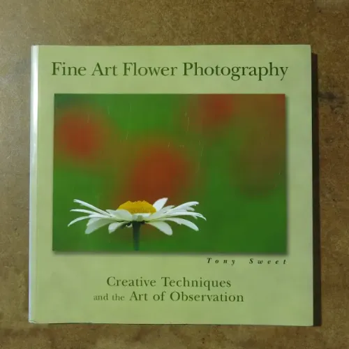 Livro Fine Art Flower Photography - Tony Sweet - macrofotografia macro fotografia flores