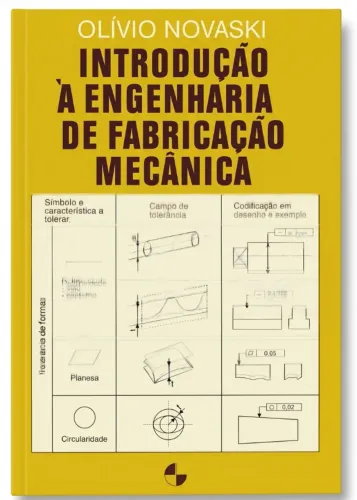 Livro Introdução à Engenharia de Fabricação Mecânica - Olívio Novalski