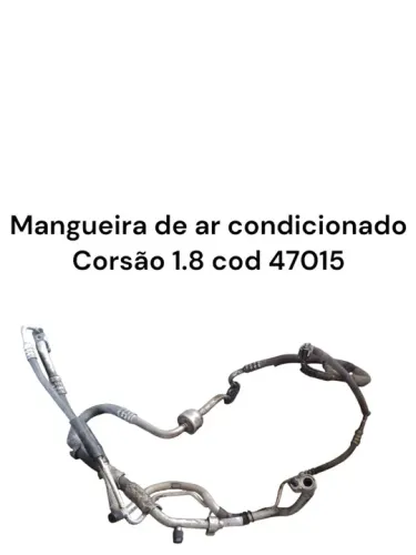 Mangueira de ar condicionado Corsa 1.8 cod 47015