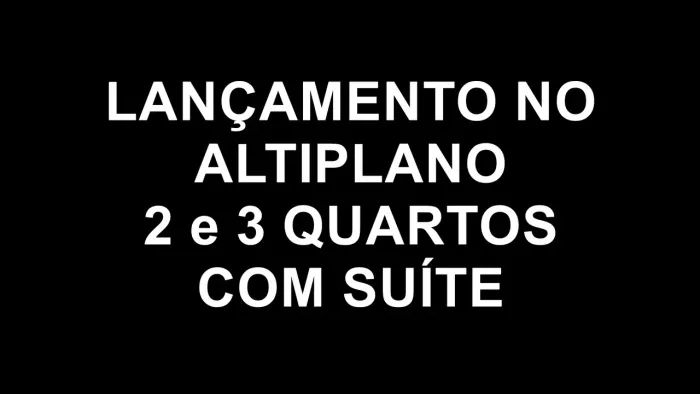 Lançamento no Altiplano - 2 e 3 quartos - Tabela zero - Lazer completo