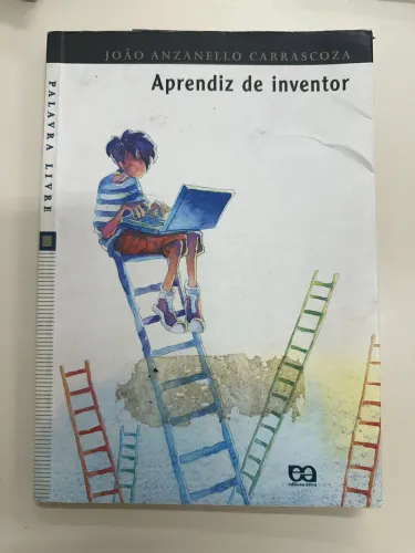 Livro Aprendiz de inventor escrito por João Anzanello Carrascoza Editora Ática