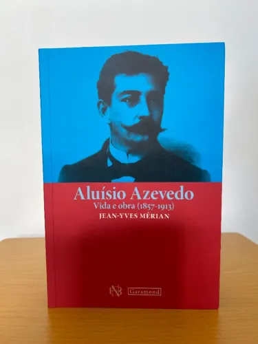 Aluisio Azevedo Vida e Obra 1857-1913