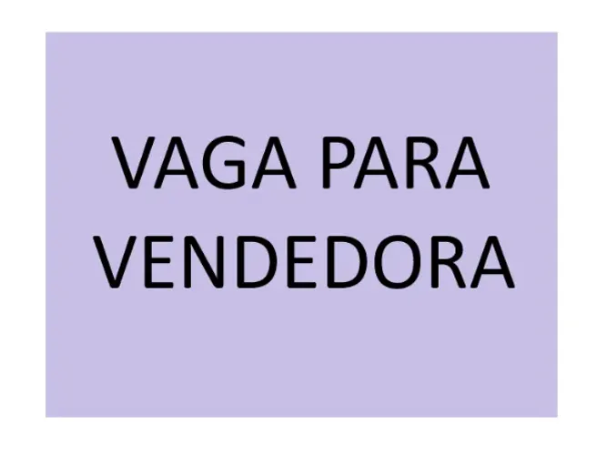 VAGA PARA VENDEDORA LOJA CENTRO