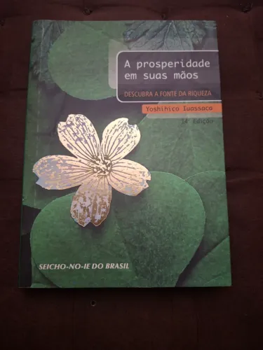 A prosperidade em suas mãos- Yoshihico Iuassaca